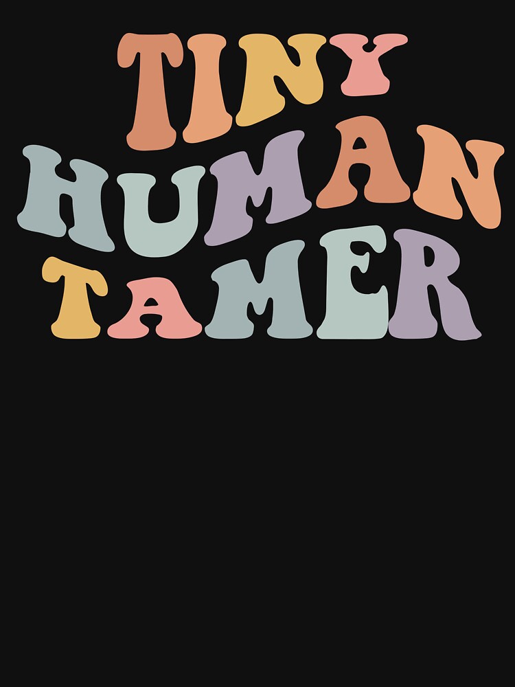 Tiny Human Tamer Funny Teacher  Sarcastic Teacher Life by CarolynDesign T-Shirts, Hoodie, Sweatshirt (Image 3)