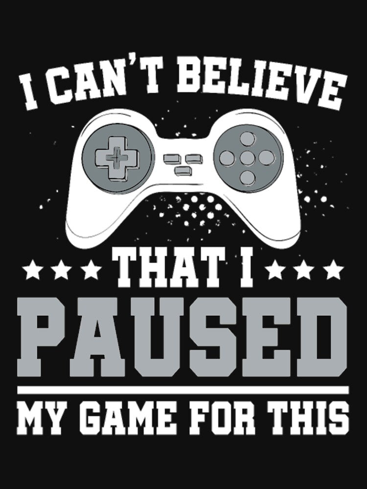 I Paused My Game This T-Shirts, Hoodie, Sweatshirt