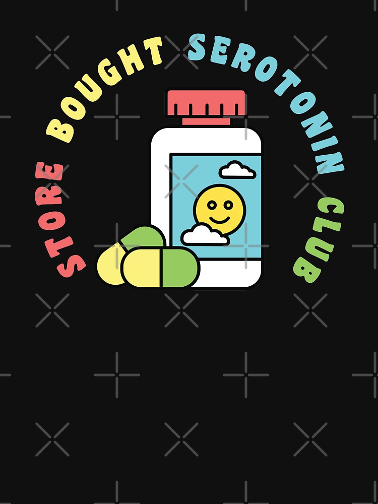 STORE BOUGHT SEROTONIN CLUB Pill Bottle by SugarSaint T-Shirts, Hoodie, Sweatshirt | BlankRebels.com (Image 3)