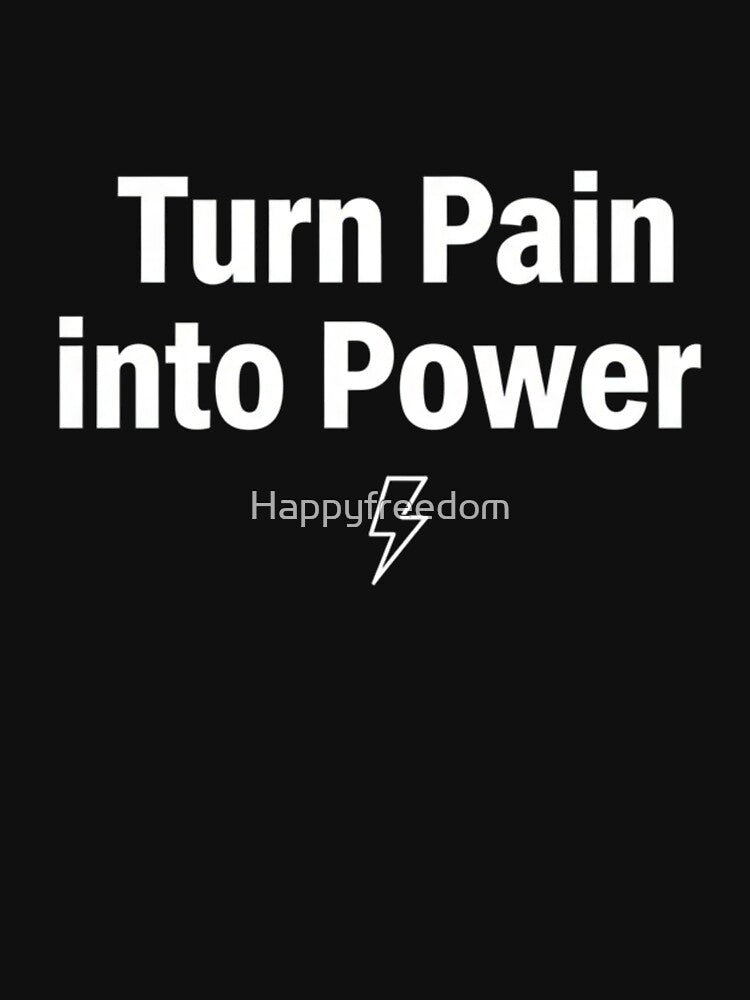 Turn Pain into Power – Bold Minimal Motivational Quote by Happyfreedom T-Shirts, Hoodie, Sweatshirt (Image 3)