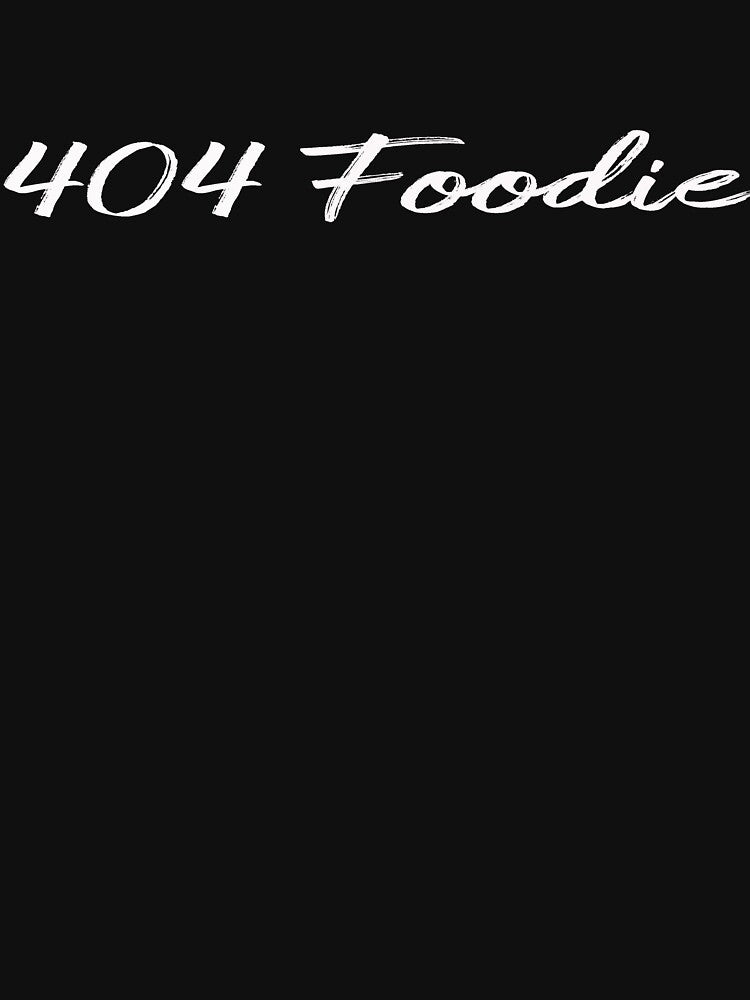 404 Foodie by atlsportedit T-Shirts, Hoodie, Sweatshirt | BlankRebels.com (Image 3)