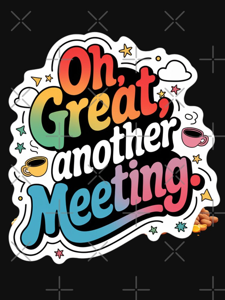 Oh, Great Another Meeting by nbg2012 T-Shirts, Hoodie, Sweatshirt | BlankRebels.com (Image 3)