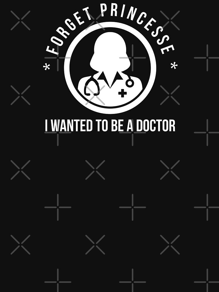 Forget Princess, I Wanted to be a doctor - cute doctor design by Theleochick T-Shirts, Hoodie, Sweatshirt (Image 3)