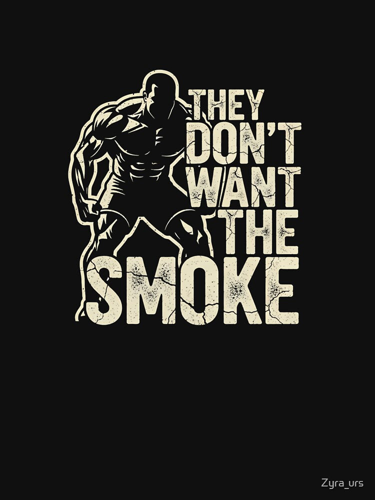 They Don't Want The Smoke Bodybuilder Vintage Gym Motivation Design by Zyra_urs T-Shirts, Hoodie, Sweatshirt (Image 3)