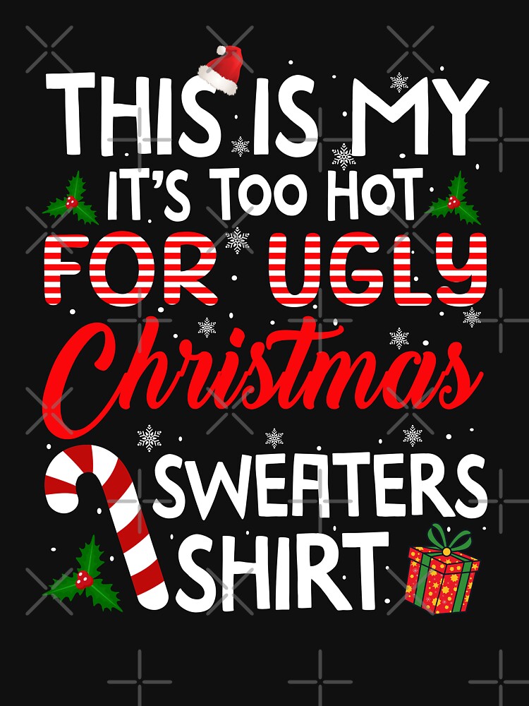 'S Too Hot Ugly Shirt T-Shirts, Hoodie, Sweatshirt