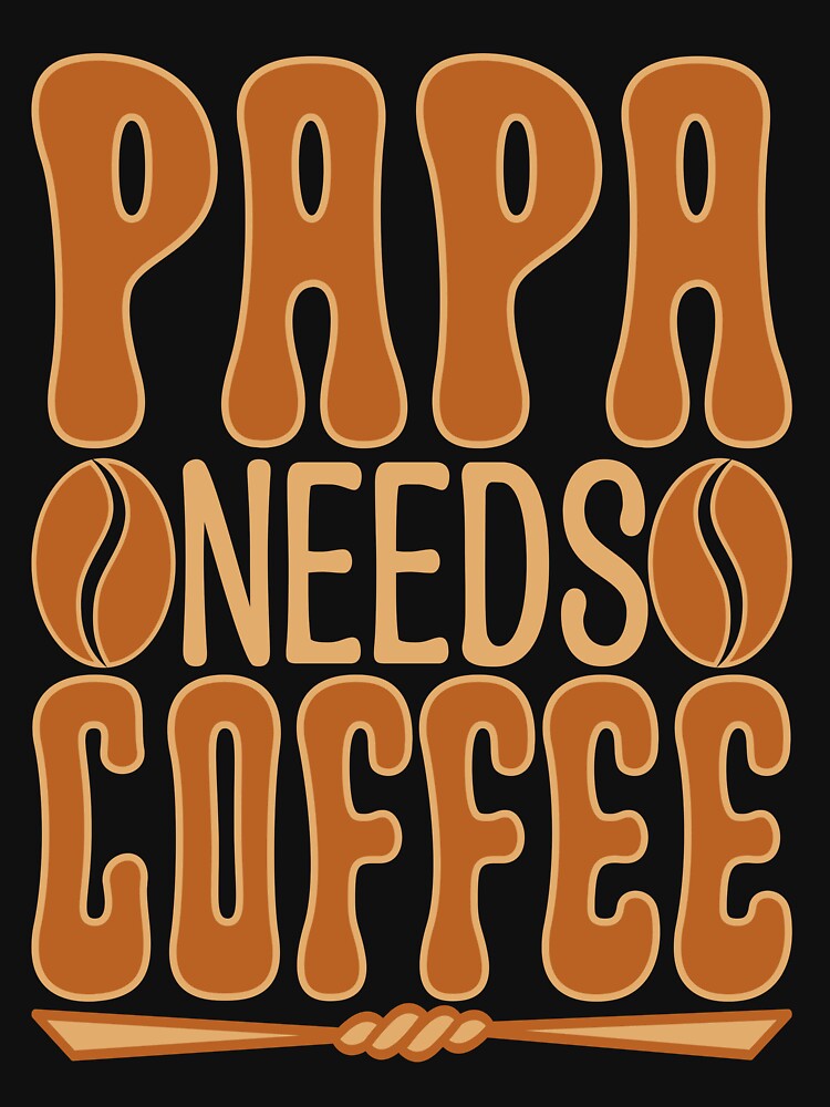 Papa Needs Coffee by Moremon T-Shirts, Hoodie, Sweatshirt | BlankRebels.com (Image 3)