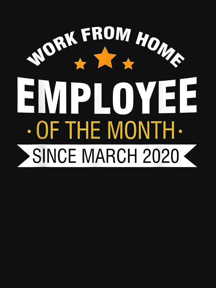 Funny Work From Home Employee Of The Month Since March 2020 by lolahomya T-Shirts, Hoodie, Sweatshirt (Image 3)