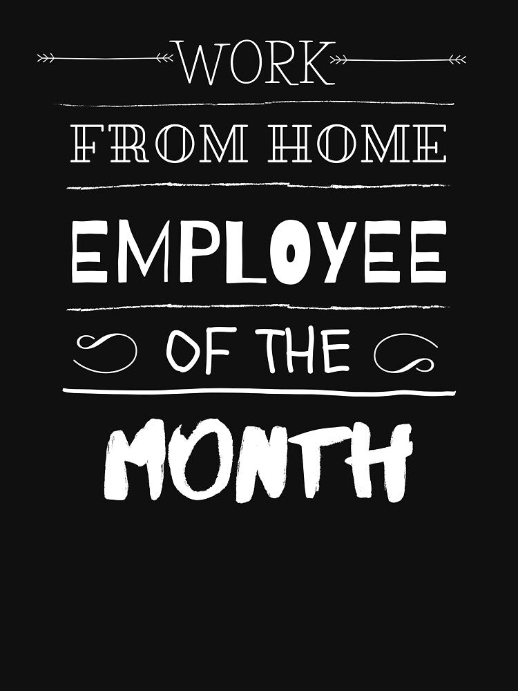 WORK FROM HOME EMPLOYEE OF THE MONTH by 30-Merch T-Shirts, Hoodie, Sweatshirt | BlankRebels.com (Image 3)