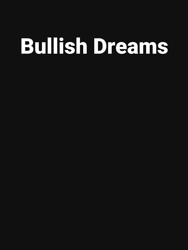 Bullish Dreams by Text-based T-Shirts and Gifts Hoodie, Sweatshirt | BlankRebels.com (Image 3)