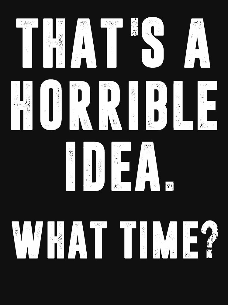 That's A Horrible Idea What Time Funny Halloween by DNW-art T-Shirts, Hoodie, Sweatshirt | BlankRebels.com (Image 3)