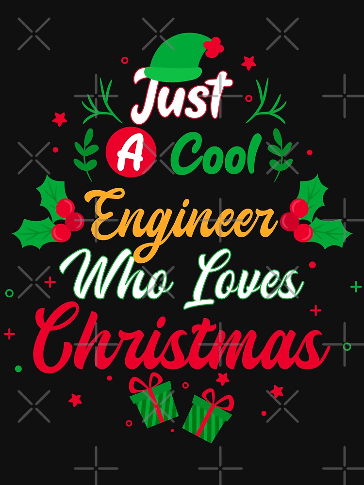 Just a Cool Engineer Who Loves Christmas - Gift by yeknow T-Shirts, Hoodie, Sweatshirt | BlankRebels.com (Image 3)