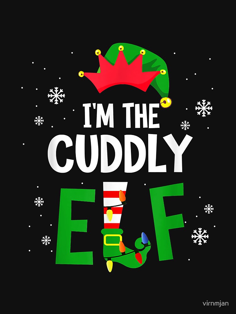 I'm The Cuddly Elf Matching Family Group Christmas by virnmjan T-Shirts, Hoodie, Sweatshirt | BlankRebels.com (Image 3)