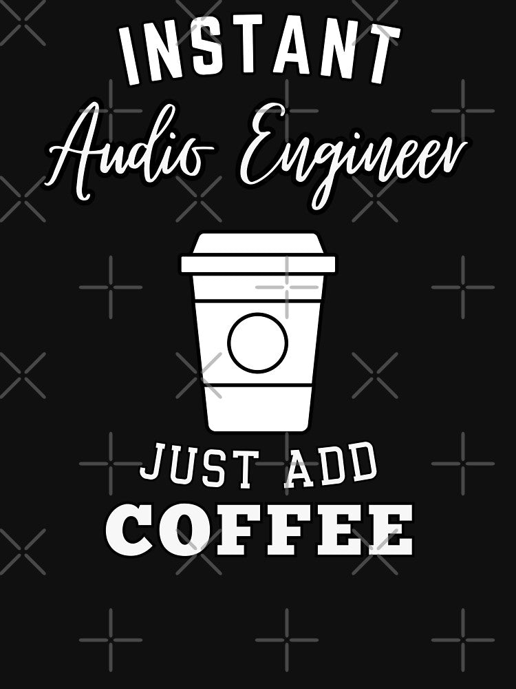 Instant Audio Engineer just add coffee by annoying-shirts Hoodie, Sweatshirt | BlankRebels.com (Image 3)