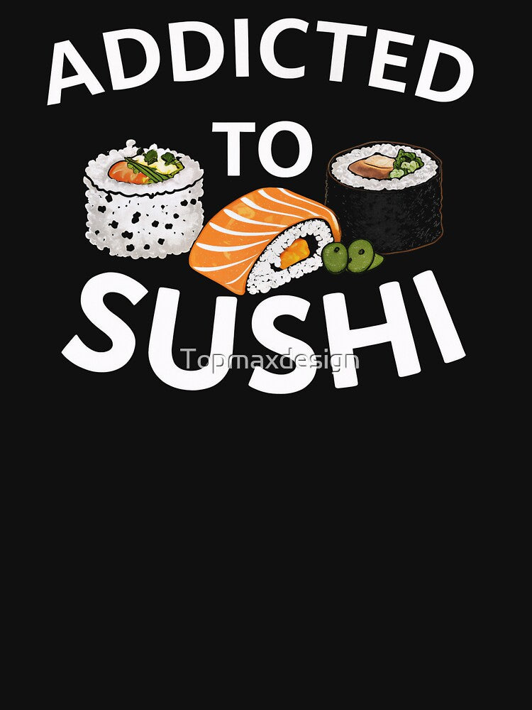 Addicted To Sushi by Topmaxdesign T-Shirts, Hoodie, Sweatshirt | BlankRebels.com (Image 3)