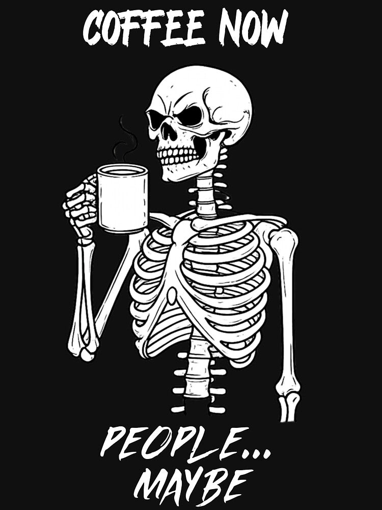 Coffee Now. People… Maybe. | Grumpy Skeleton Coffee by Veldrin-Media T-Shirts, Hoodie, Sweatshirt | BlankRebels.com (Image 3)