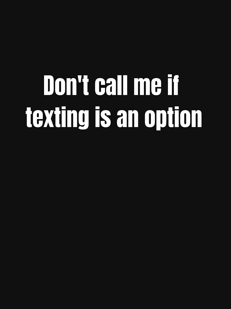 Don't Call Me if Texting is an Option. by kimuchiyo T-Shirts, Hoodie, Sweatshirt | BlankRebels.com (Image 3)