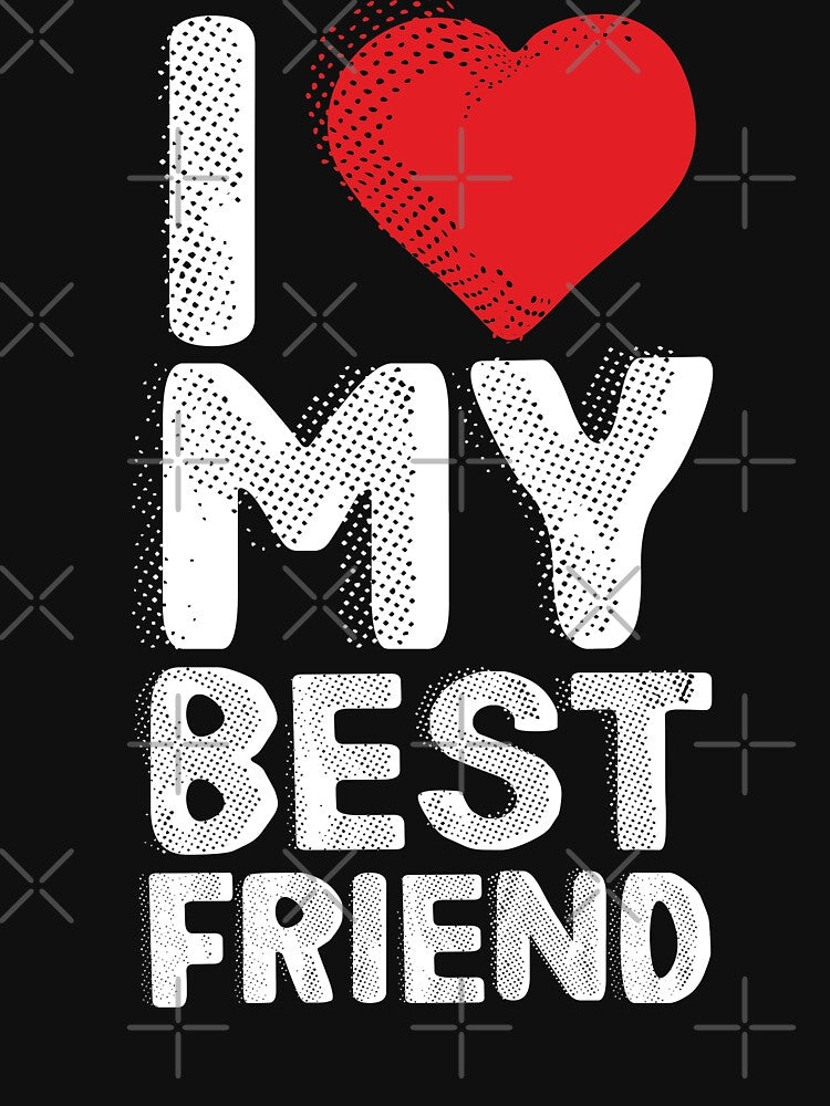 I Love My Best Friend Funny Gift for friends by alenaz T-Shirts, Hoodie, Sweatshirt | BlankRebels.com (Image 3)