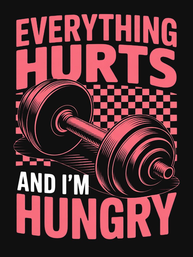Everything Hurts and I'm Hungry Workout Gym Fitness by Viepenny T-Shirts, Hoodie, Sweatshirt | BlankRebels.com (Image 3)
