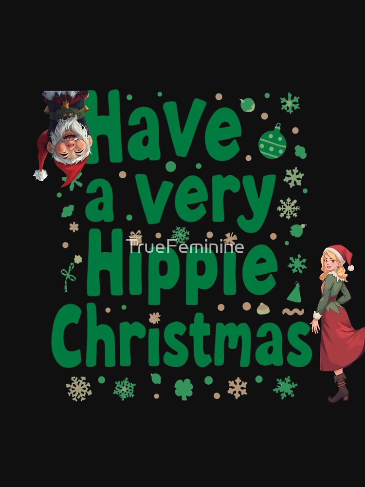 Have a very hippie happy christmas by TrueFeminine T-Shirts, Hoodie, Sweatshirt | BlankRebels.com (Image 3)
