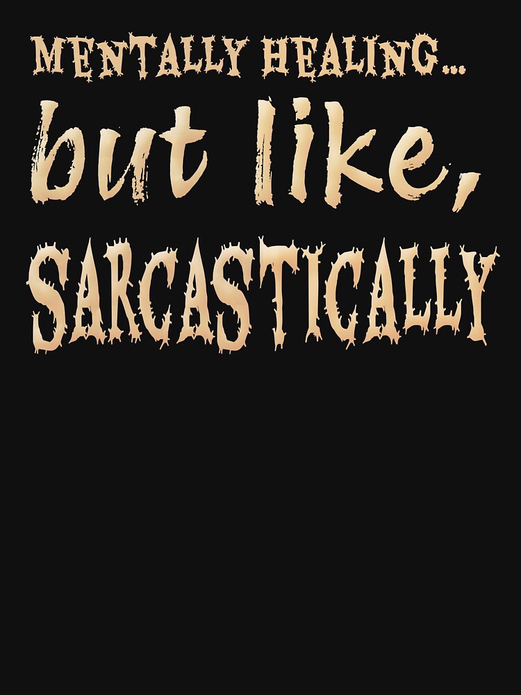 mentally healing… but like, sarcastically by Fraeoamire T-Shirts, Hoodie, Sweatshirt | BlankRebels.com (Image 3)