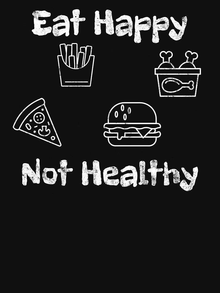 Eat Happy Not Healthy by ONISIE T-Shirts, Hoodie, Sweatshirt | BlankRebels.com (Image 3)