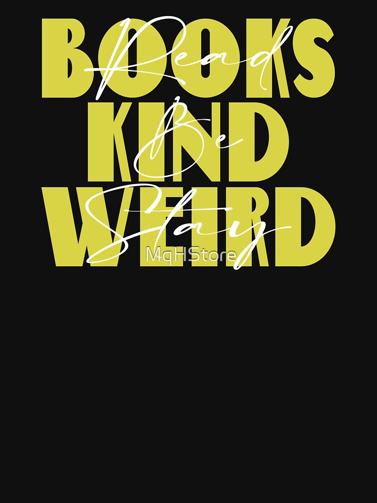 Read Books Be Kind Stay Weird by MqHStore T-Shirts, Hoodie, Sweatshirt | BlankRebels.com (Image 3)
