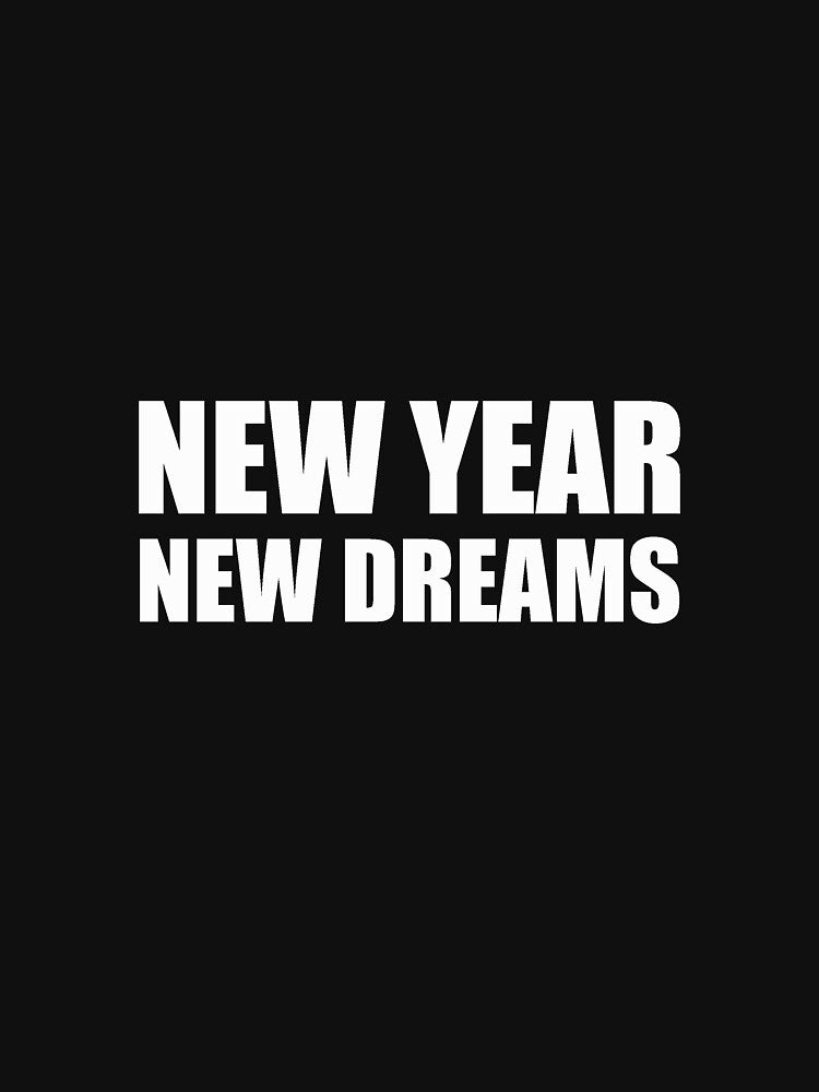 new year new dreams by Yawarhassan9621 T-Shirts, Hoodie, Sweatshirt | BlankRebels.com (Image 3)