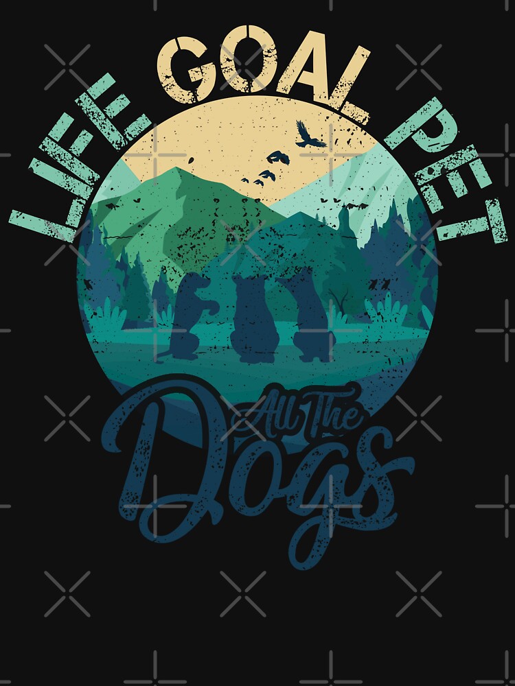 Life Goal Pet All The Dogs Dog Lover Retro Vintage Distressed Style by niftee T-Shirts, Hoodie, Sweatshirt (Image 3)