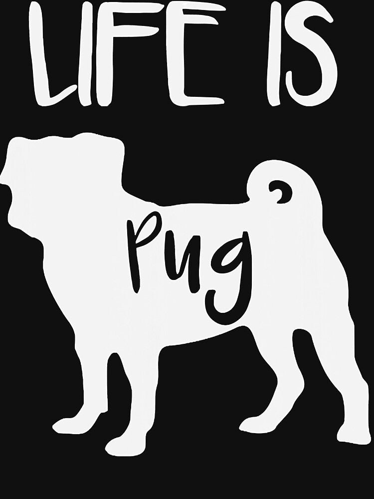 Funny Life Is Pug, Dog Lover Dad Mom, Boy Girl by JohnnyBench73 T-Shirts, Hoodie, Sweatshirt | BlankRebels.com (Image 3)