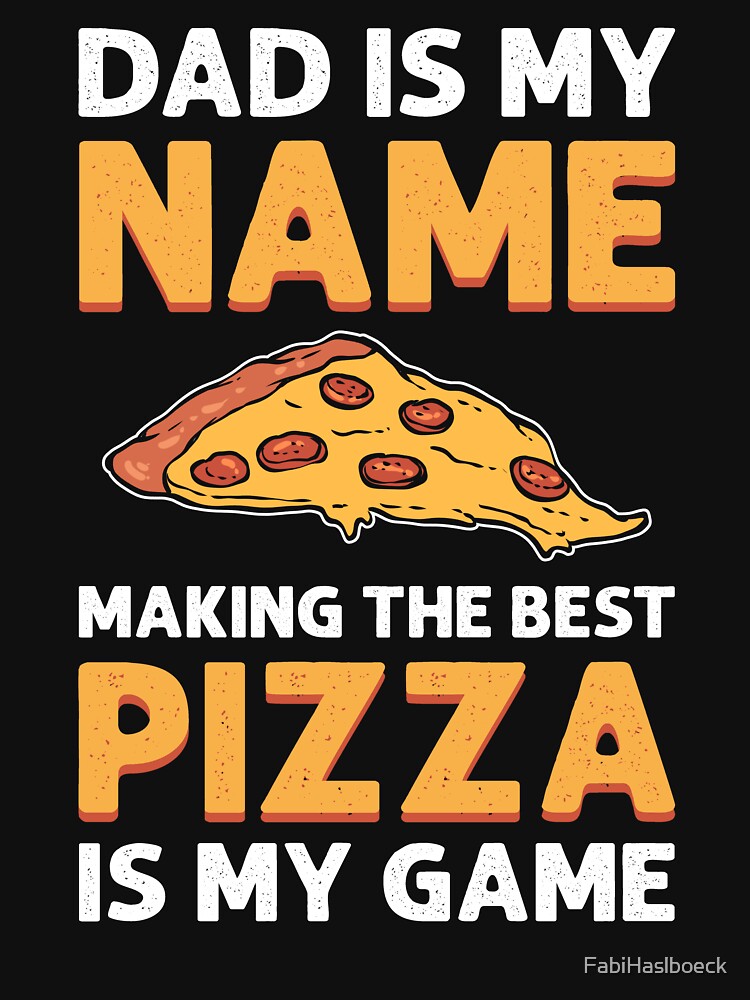 Dad Is My Name Making Pizza Is My Game. Pizza Maker T-Shirts, Hoodie, Sweatshirt