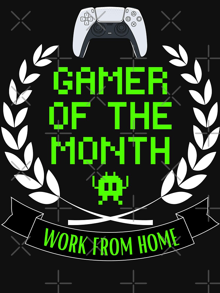 WORK FROM HOME GAMER OF THE MONTH Funny Sarcastic Meme Design by LevelUpMerch T-Shirts, Hoodie, Sweatshirt (Image 3)