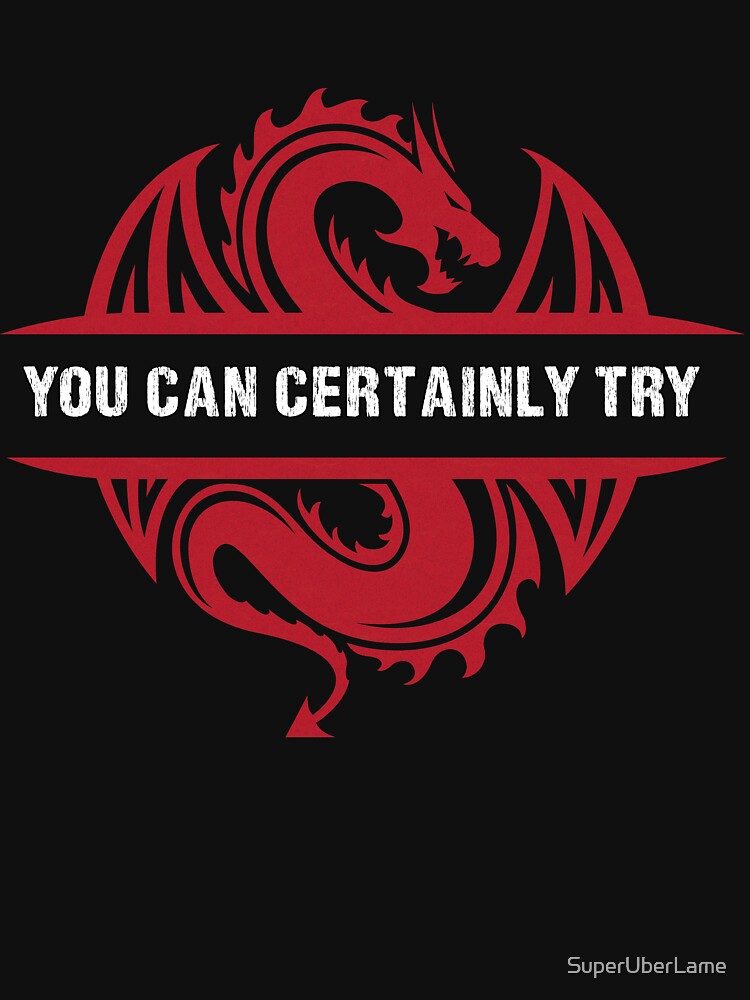 You Can Certainly Try - Vintage Red Dragon by SuperUberLame T-Shirts, Hoodie, Sweatshirt | BlankRebels.com (Image 3)