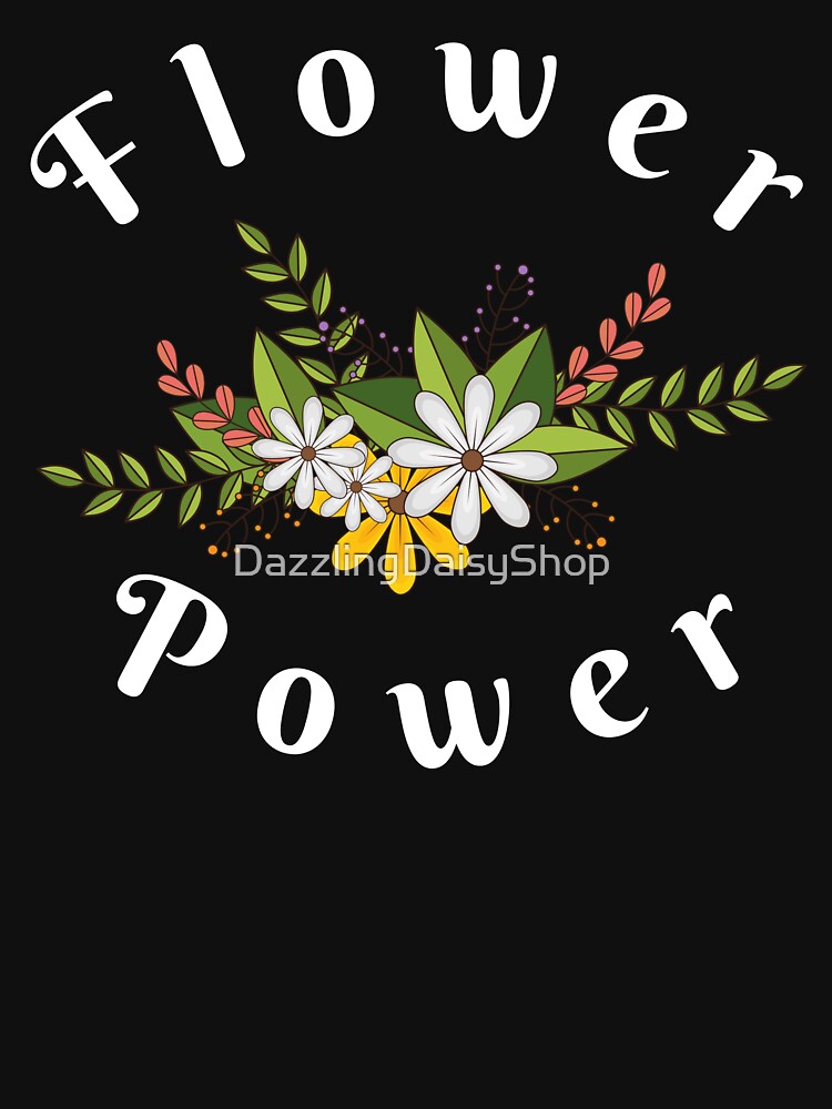 Bold Flower Power Design for Floral Lovers by DazzlingDaisyShop T-Shirts, Hoodie, Sweatshirt | BlankRebels.com (Image 3)
