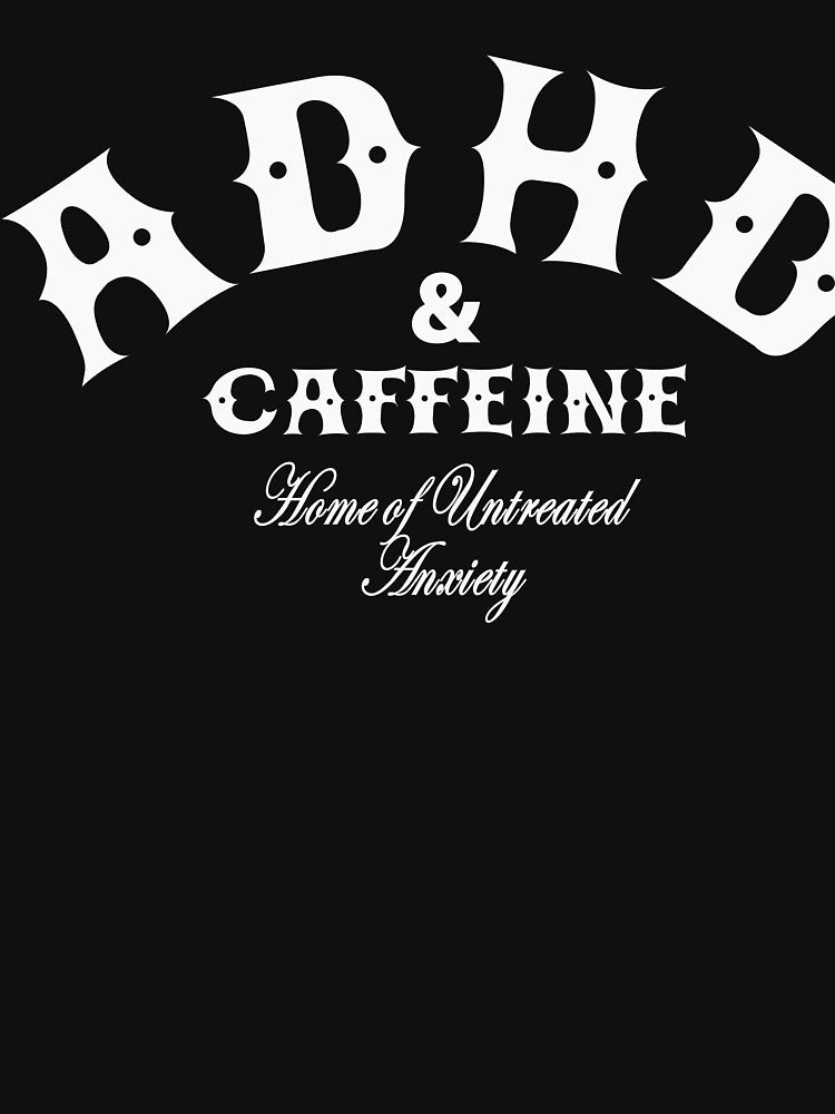 ADHD and caffeine by Crossroads-Art T-Shirts, Hoodie, Sweatshirt | BlankRebels.com (Image 3)