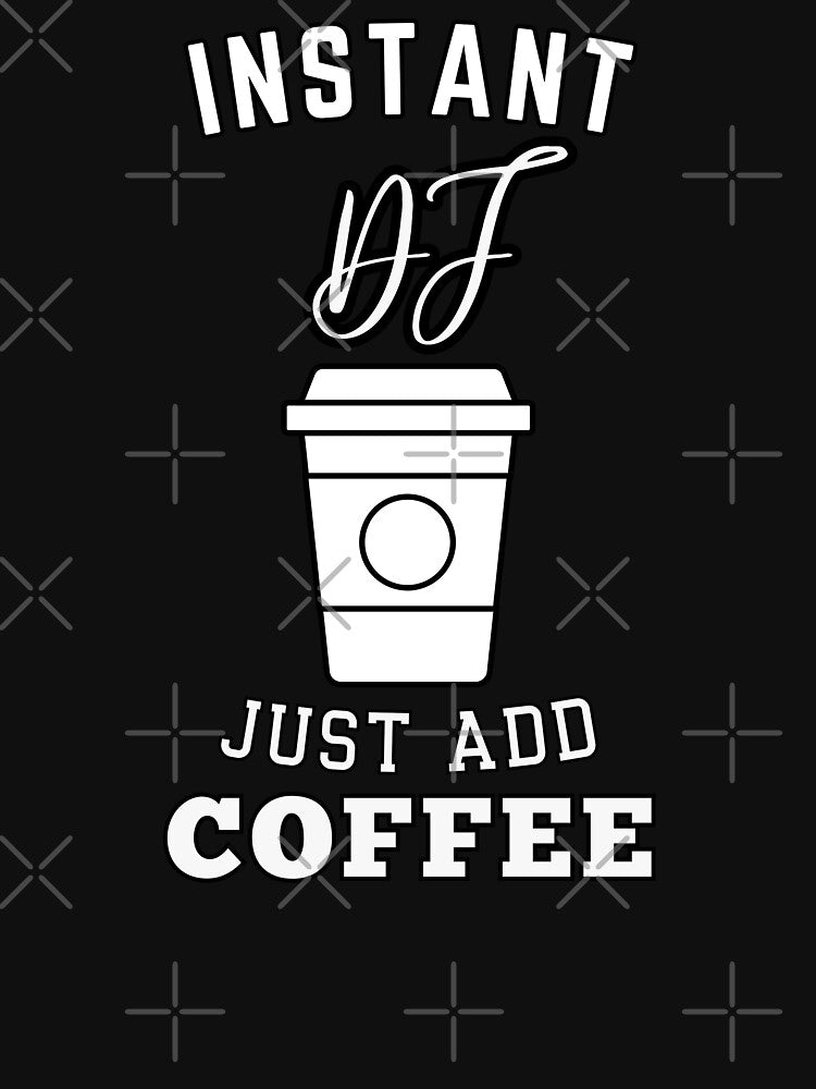 instant DJ just add coffee by annoying-shirts Hoodie, Sweatshirt | BlankRebels.com (Image 3)