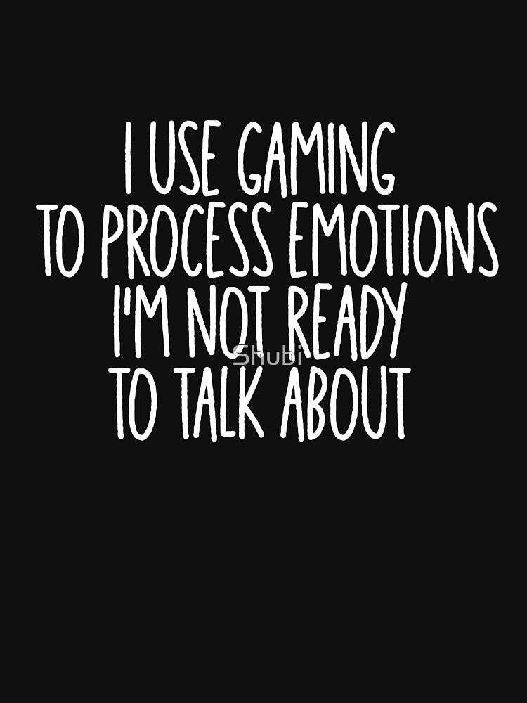 Gaming to process emotions by Shubi T-Shirts, Hoodie, Sweatshirt | BlankRebels.com (Image 3)