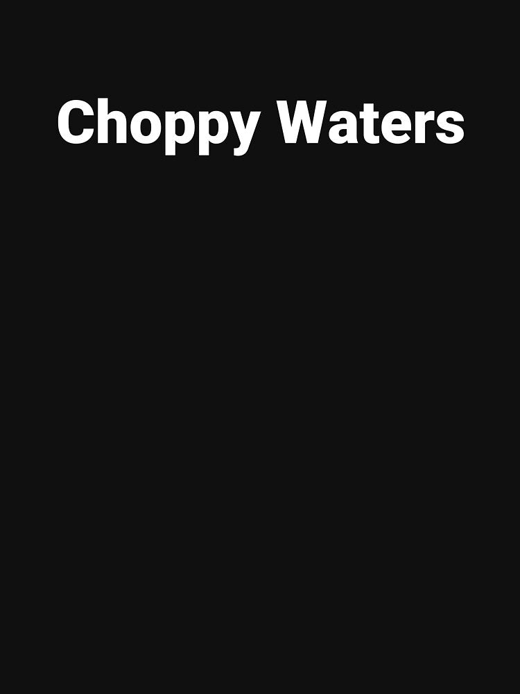 Choppy Waters by Text-based T-Shirts and Gifts Hoodie, Sweatshirt | BlankRebels.com (Image 3)