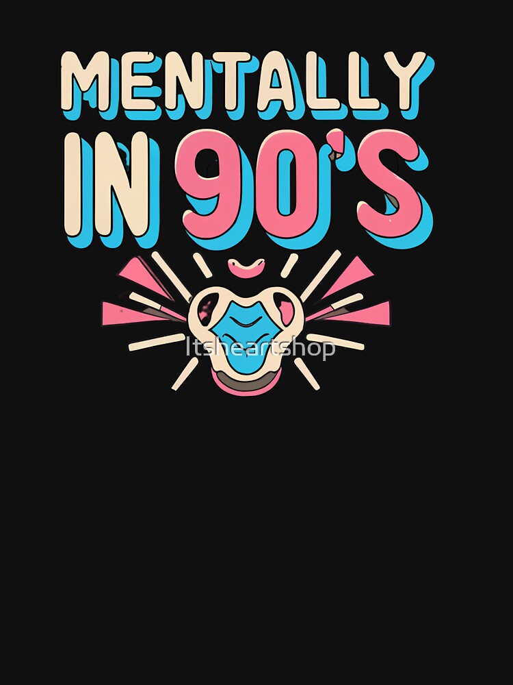 Mentally In 90s by Itsheartshop T-Shirts, Hoodie, Sweatshirt | BlankRebels.com (Image 3)