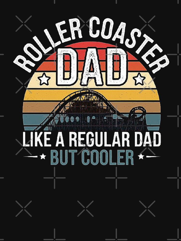 Roller Coaster Dad - The Coolest Dad Ever by love3617 T-Shirts, Hoodie, Sweatshirt | BlankRebels.com (Image 3)