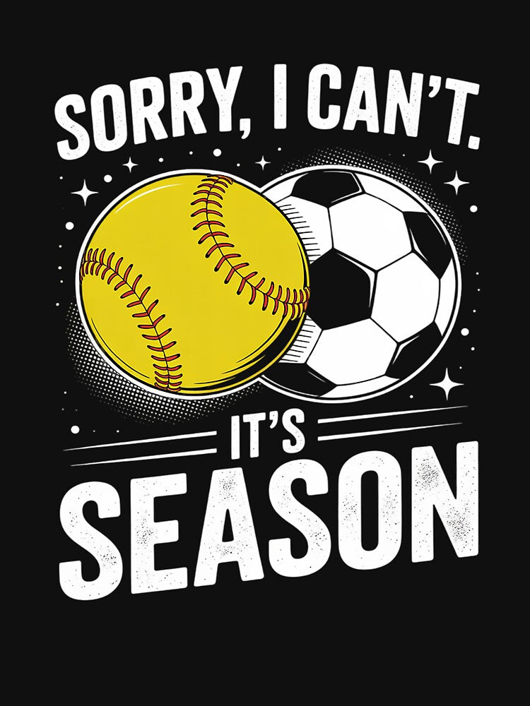 Sorry I Can't Its Soccer and Softball Season Mom by THagBlue