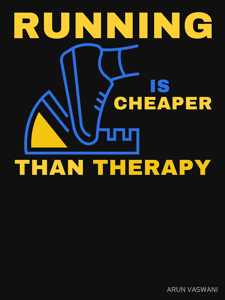 RUNNING IS CHEAPER THAN THERAPY WITH LINEAR ICON OF RUN by ARUN VASWANI T-Shirts, Hoodie, Sweatshirt (Image 3)