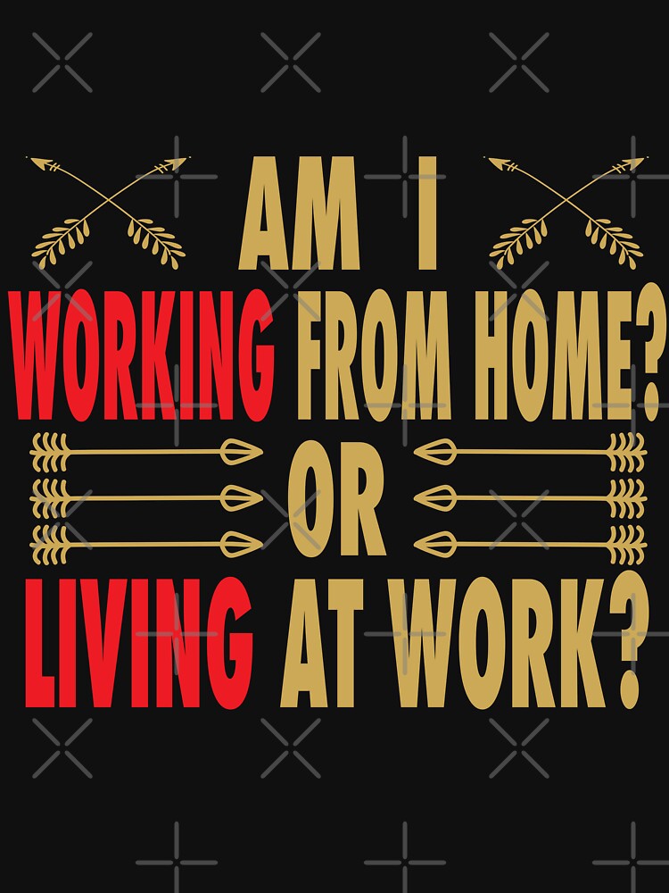 AM I WORKING FROM HOME OR LIVING AT WORK? Funny Working at home Quote by Mannoucha ⭐⭐⭐⭐⭐ ( 1,978 reviews )... (Image 3)