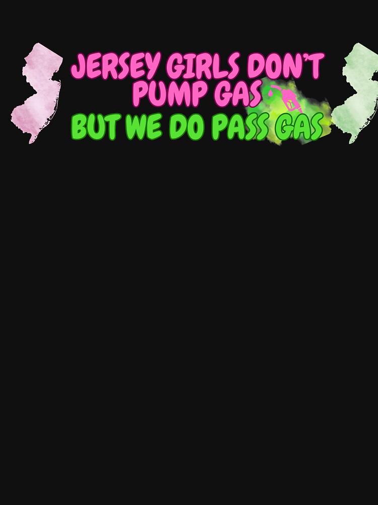 Jersey Girls Don't Pump Gas (but Pass Gas) Bumper Sticker by tasteful-art