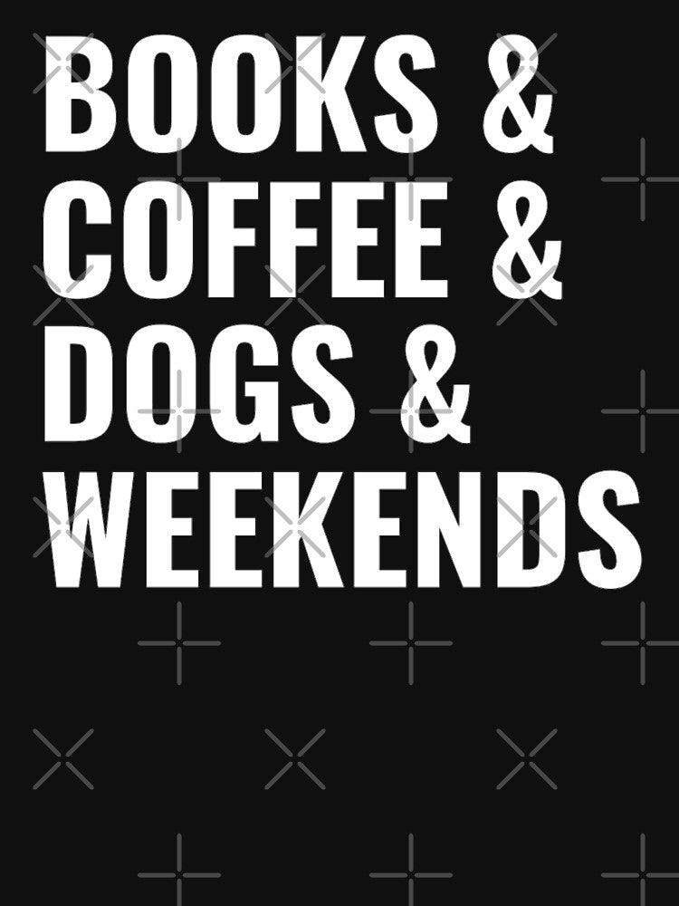 Books And Coffee And Dogs And Weekends by chetan786 T-Shirts, Hoodie, Sweatshirt | BlankRebels.com (Image 3)