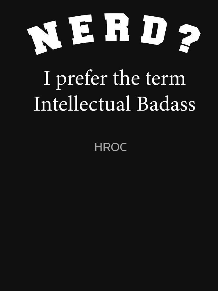 Nerd | I Prefer the Term Intellectual Badass! by HROC T-Shirts, Hoodie, Sweatshirt | BlankRebels.com (Image 3)