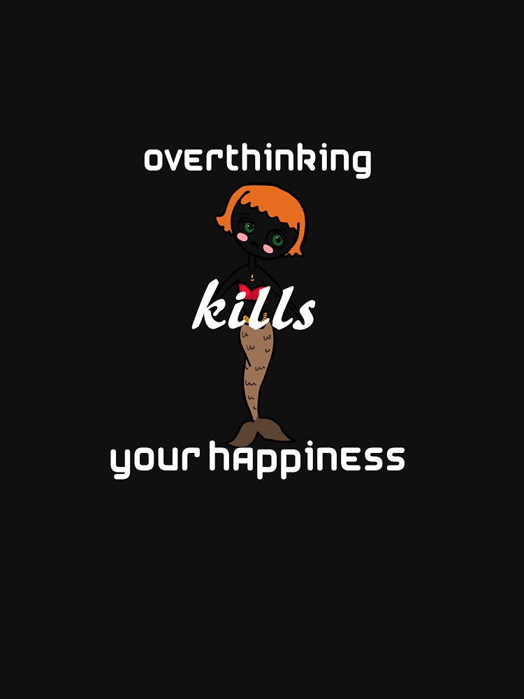 overthinking kills your happiness hot T- Shirt by Shifa19 Hoodie, Sweatshirt | BlankRebels.com (Image 3)