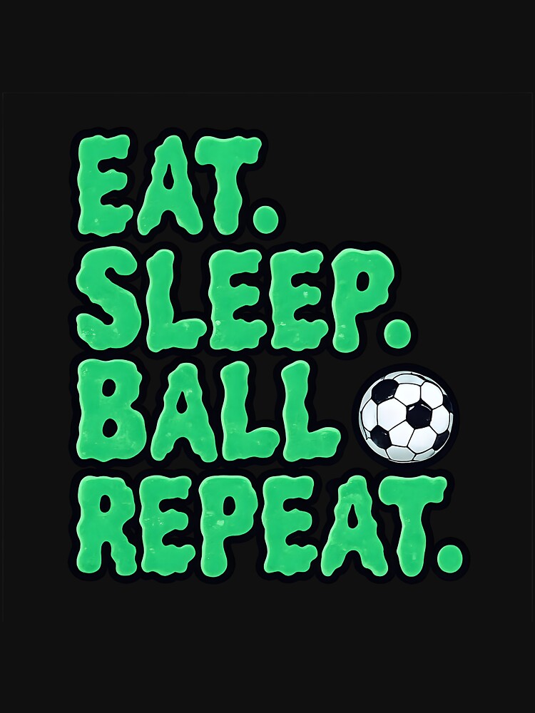 Eat sleep ball repeat by Pixellama