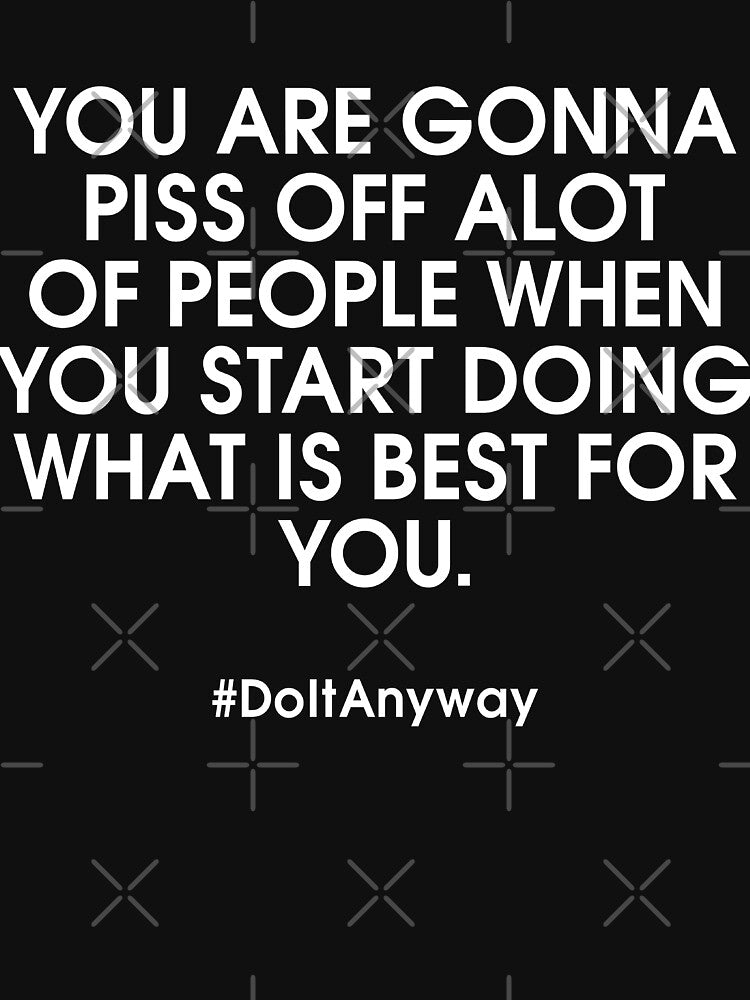 Gonna Piss Off People-Do Best For You by DadogDezines T-Shirts, Hoodie, Sweatshirt | BlankRebels.com (Image 3)
