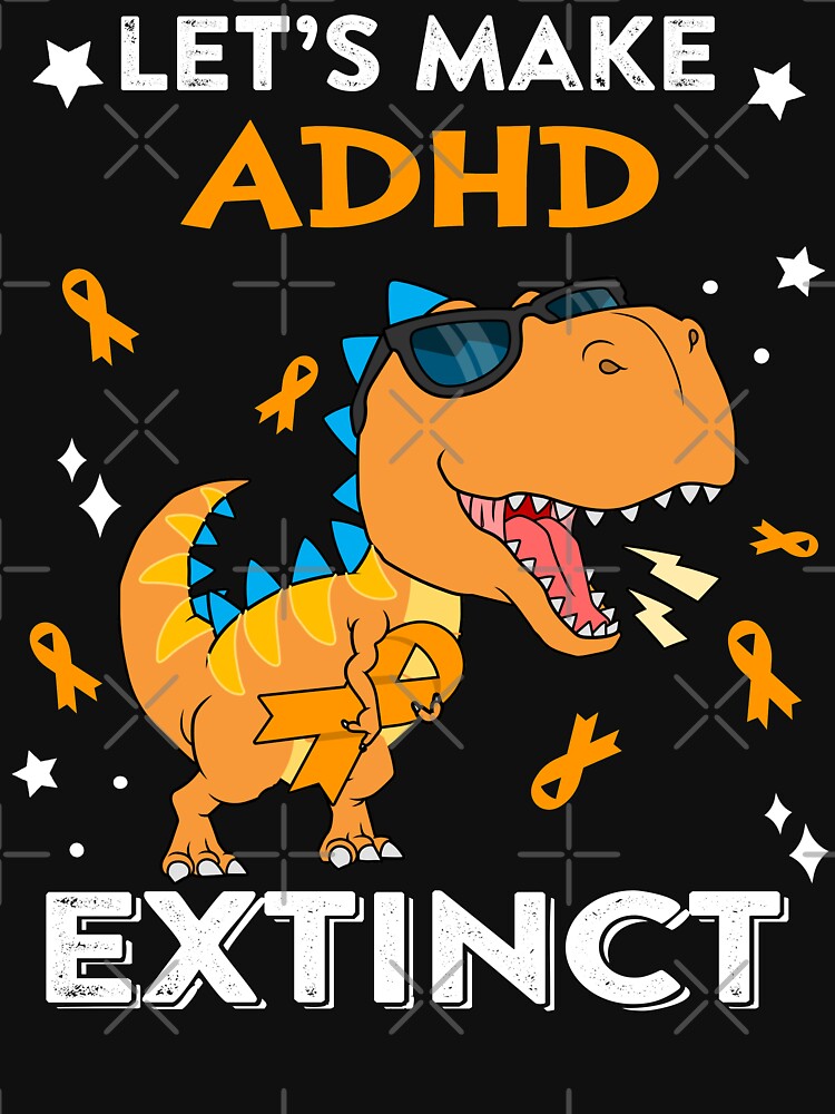 Let's Make ADHD Extinct ADHD Warrior Gift by Sabfit T-Shirts, Hoodie, Sweatshirt | BlankRebels.com (Image 2)