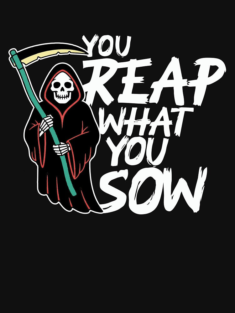 YOU REAP WHAT YOU SOW- GRIM REAPER SKULL by Elementalt T-Shirts, Hoodie, Sweatshirt | BlankRebels.com (Image 3)